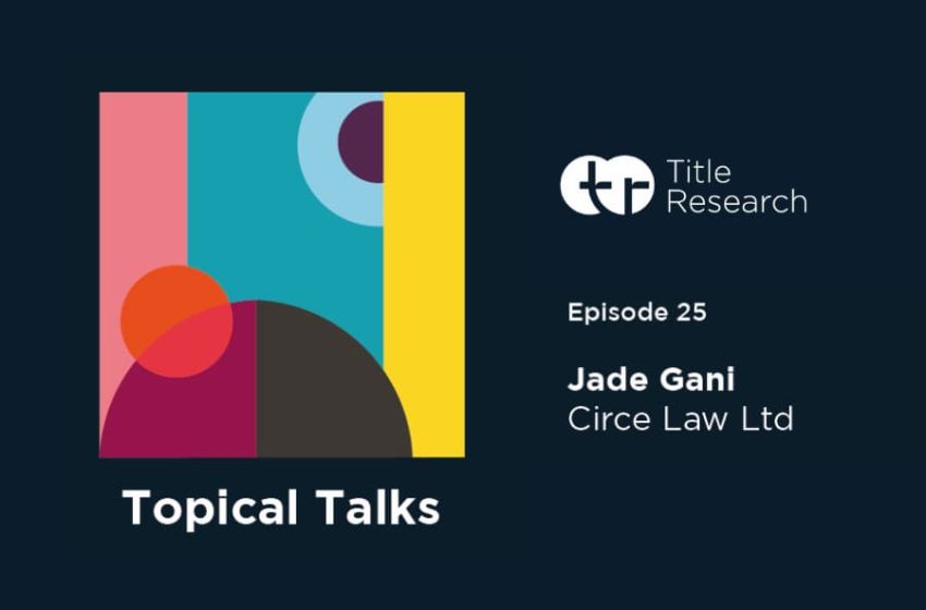  Podcast: Jade Gani and Title Research on digital assets
